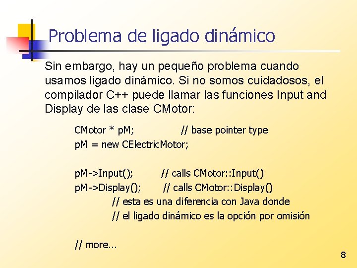 Problema de ligado dinámico Sin embargo, hay un pequeño problema cuando usamos ligado dinámico.