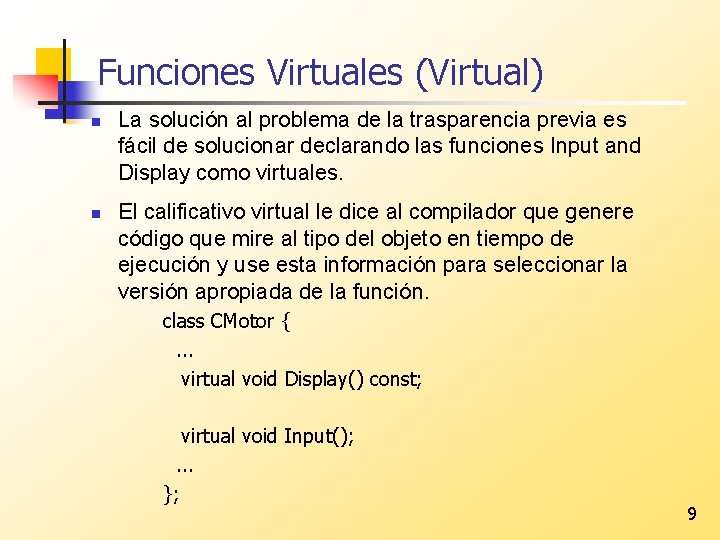 Funciones Virtuales (Virtual) n n La solución al problema de la trasparencia previa es