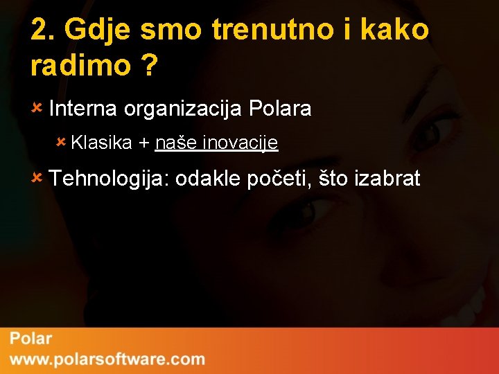 2. Gdje smo trenutno i kako radimo ? û Interna organizacija Polara û Klasika