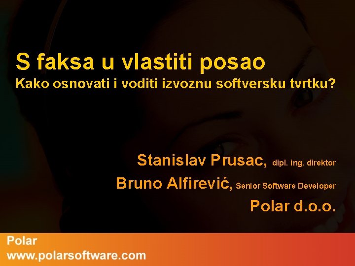 S faksa u vlastiti posao Kako osnovati i voditi izvoznu softversku tvrtku? Stanislav Prusac,