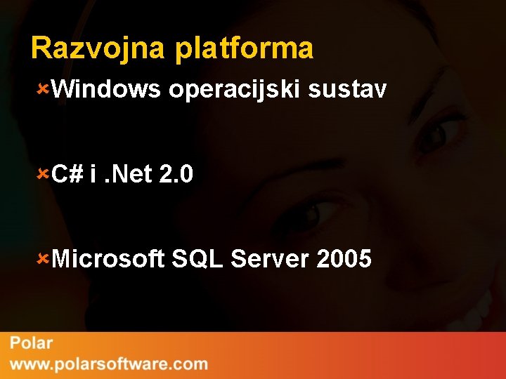 Razvojna platforma ûWindows operacijski sustav ûC# i. Net 2. 0 ûMicrosoft SQL Server 2005