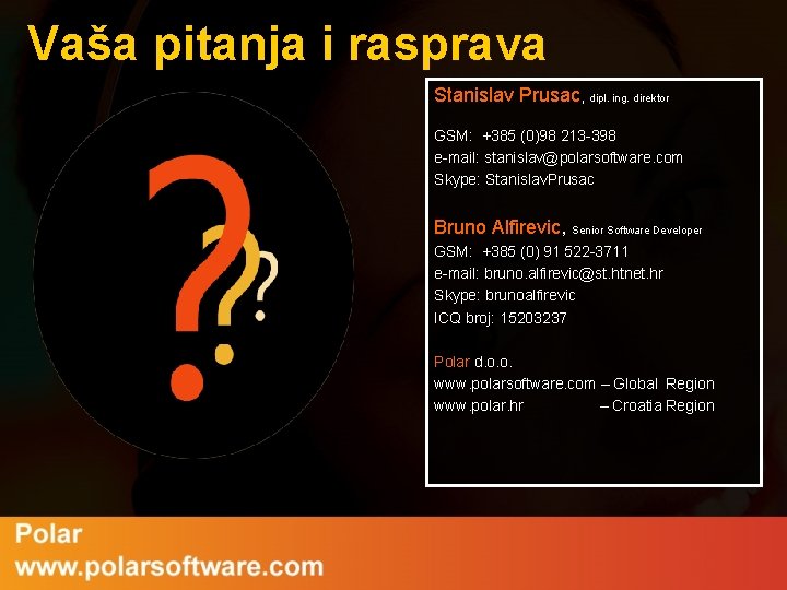 Vaša pitanja i rasprava Stanislav Prusac, dipl. ing. direktor GSM: +385 (0)98 213 -398