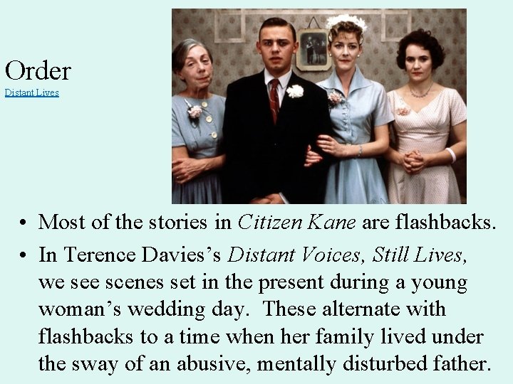 Order Distant Lives • Most of the stories in Citizen Kane are flashbacks. •