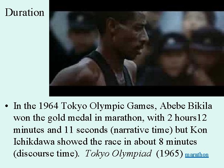 Duration • In the 1964 Tokyo Olympic Games, Abebe Bikila won the gold medal