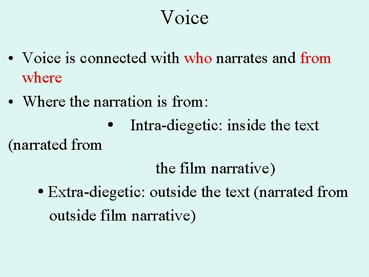 Voice • Voice is connected with who narrates and from where • Where the