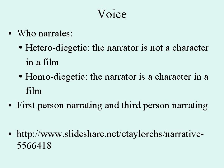 Voice • Who narrates: Hetero-diegetic: the narrator is not a character in a film