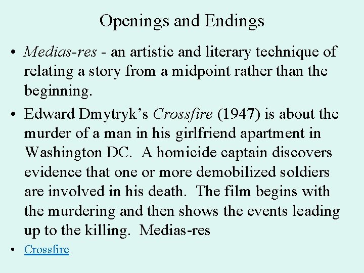 Openings and Endings • Medias-res - an artistic and literary technique of relating a