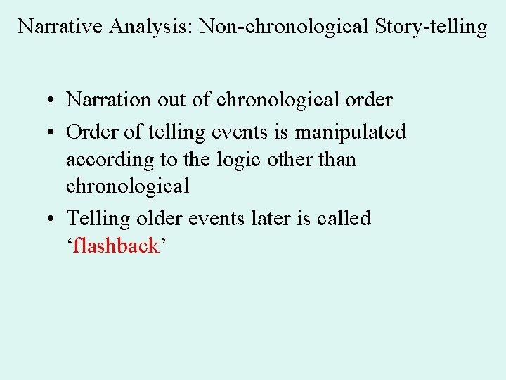 Narrative Analysis: Non-chronological Story-telling • Narration out of chronological order • Order of telling