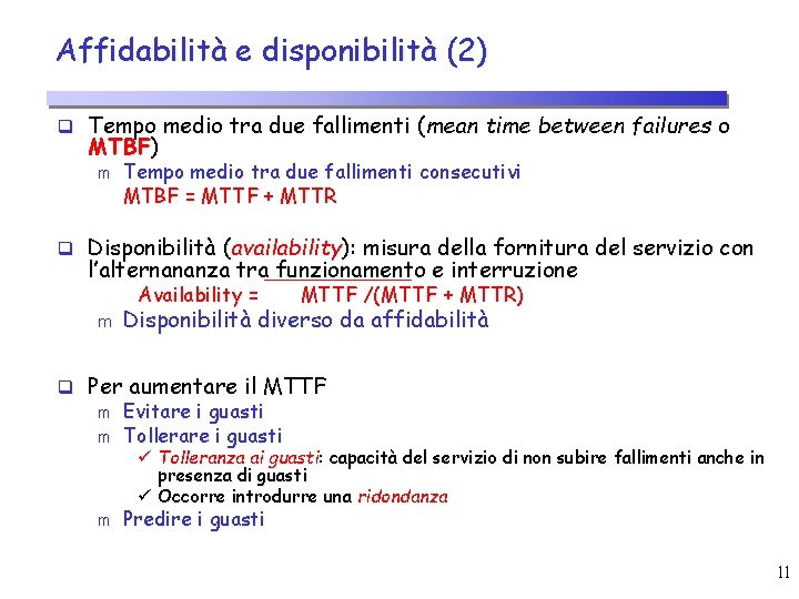 Affidabilità e disponibilità (2) q Tempo medio tra due fallimenti (mean time between failures