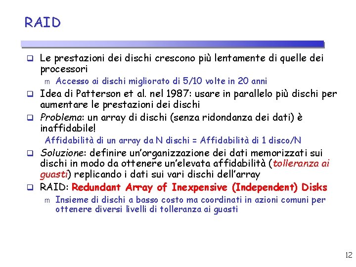 RAID q Le prestazioni dei dischi crescono più lentamente di quelle dei processori m