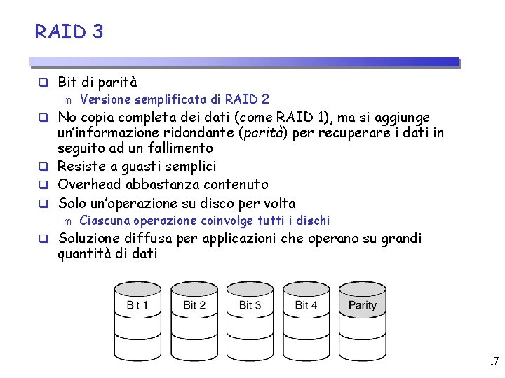 RAID 3 q Bit di parità m Versione semplificata di RAID 2 q No