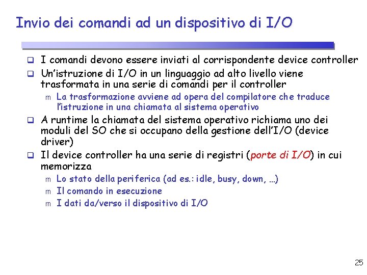 Invio dei comandi ad un dispositivo di I/O q I comandi devono essere inviati