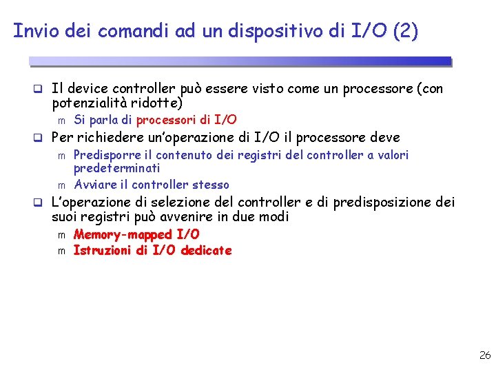 Invio dei comandi ad un dispositivo di I/O (2) q Il device controller può