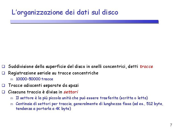 L’organizzazione dei dati sul disco q Suddivisione della superficie del disco in anelli concentrici,