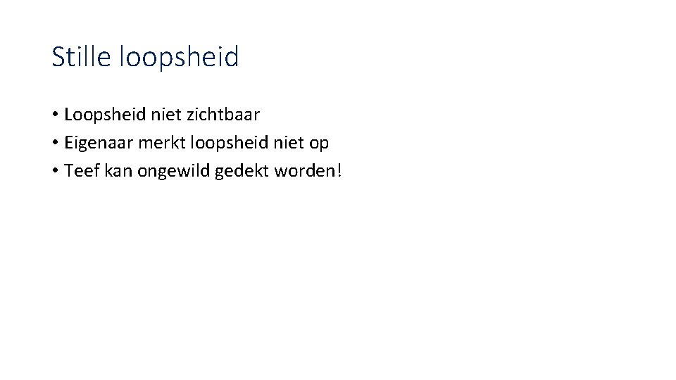 Stille loopsheid • Loopsheid niet zichtbaar • Eigenaar merkt loopsheid niet op • Teef