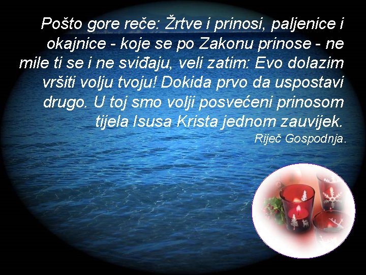 Pošto gore reče: Žrtve i prinosi, paljenice i okajnice - koje se po Zakonu Pošto gore reče: Žrtve i prinosi, paljenice i okajnice - koje se po Zakonu