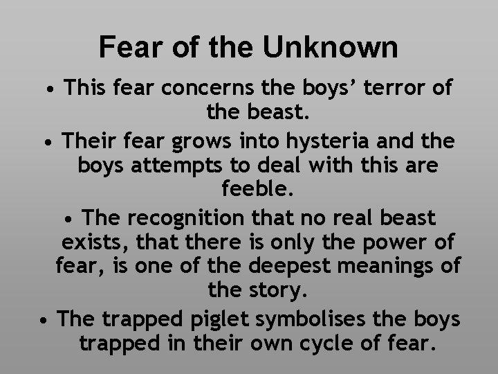 Fear of the Unknown • This fear concerns the boys’ terror of the beast.