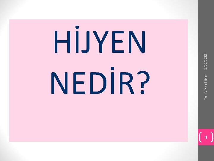 Temizlik ve Hijyen 1/26/2022 HİJYEN NEDİR? 4 