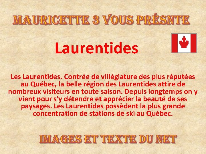 Laurentides. Contrée de villégiature des plus réputées au Québec, la belle région des Laurentides