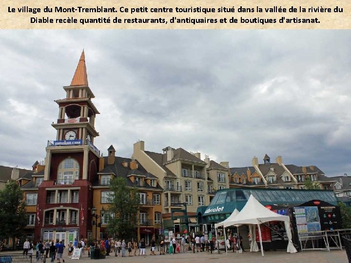 Le village du Mont-Tremblant. Ce petit centre touristique situé dans la vallée de la