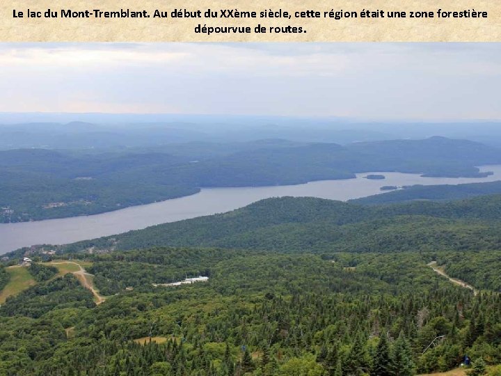 Le lac du Mont-Tremblant. Au début du XXème siècle, cette région était une zone