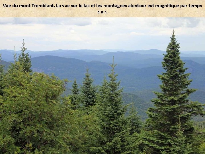 Vue du mont Tremblant. La vue sur le lac et les montagnes alentour est