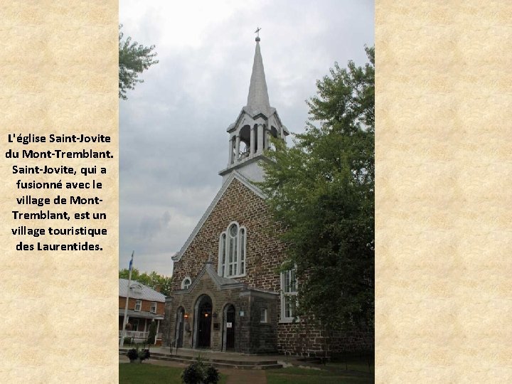 L'église Saint-Jovite du Mont-Tremblant. Saint-Jovite, qui a fusionné avec le village de Mont. Tremblant,