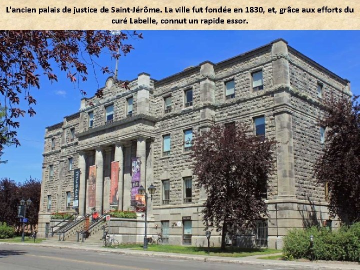 L'ancien palais de justice de Saint-Jérôme. La ville fut fondée en 1830, et, grâce