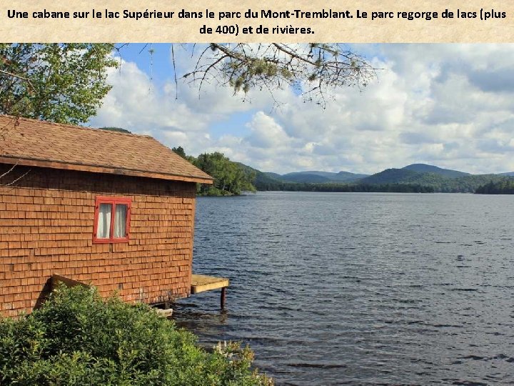 Une cabane sur le lac Supérieur dans le parc du Mont-Tremblant. Le parc regorge