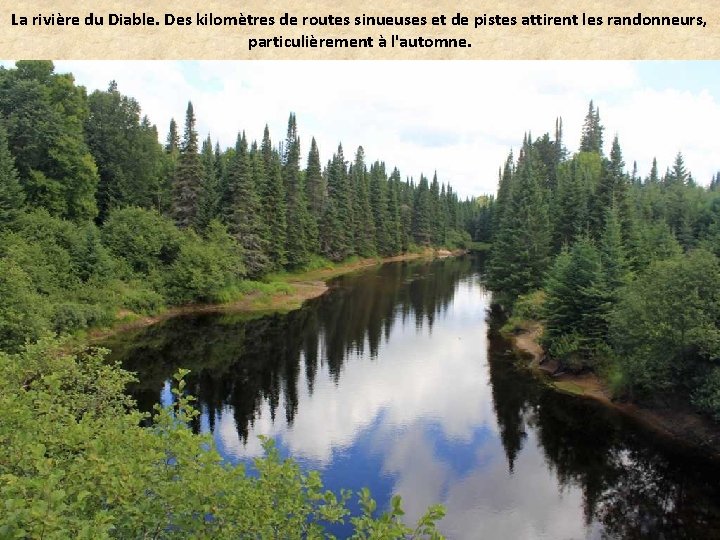 La rivière du Diable. Des kilomètres de routes sinueuses et de pistes attirent les