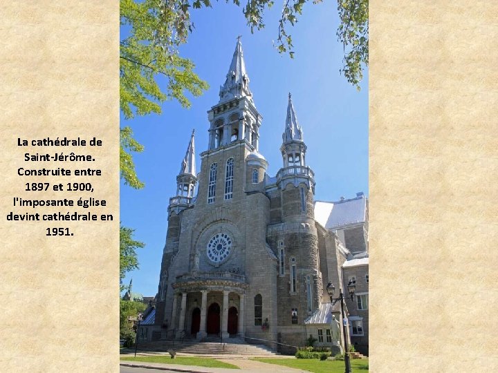 La cathédrale de Saint-Jérôme. Construite entre 1897 et 1900, l'imposante église devint cathédrale en