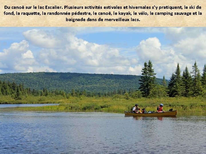 Du canoë sur le lac Escalier. Plusieurs activités estivales et hivernales s'y pratiquent, le