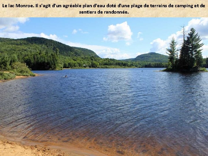 Le lac Monroe. Il s'agit d'un agréable plan d'eau doté d'une plage de terrains