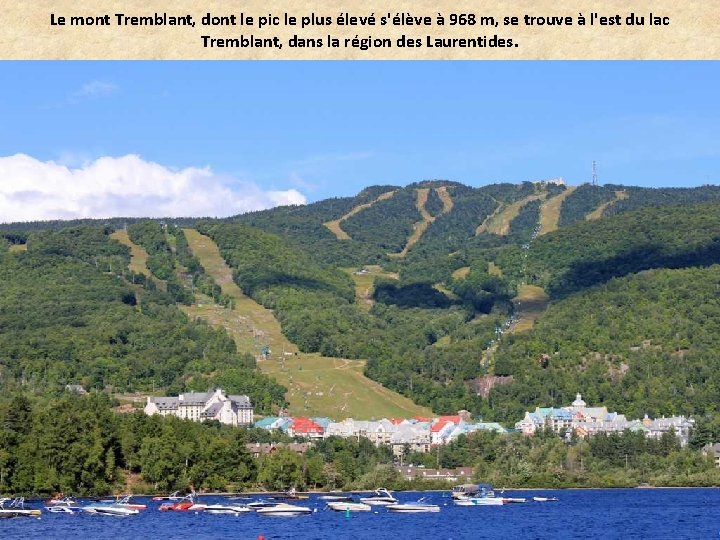Le mont Tremblant, dont le pic le plus élevé s'élève à 968 m, se