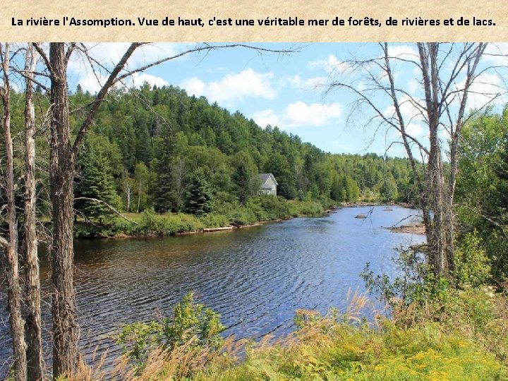 La rivière l'Assomption. Vue de haut, c'est une véritable mer de forêts, de rivières