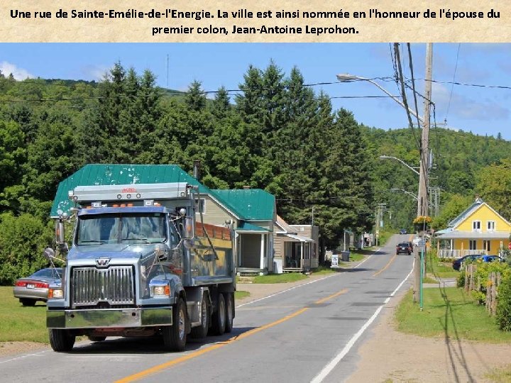 Une rue de Sainte-Emélie-de-l'Energie. La ville est ainsi nommée en l'honneur de l'épouse du