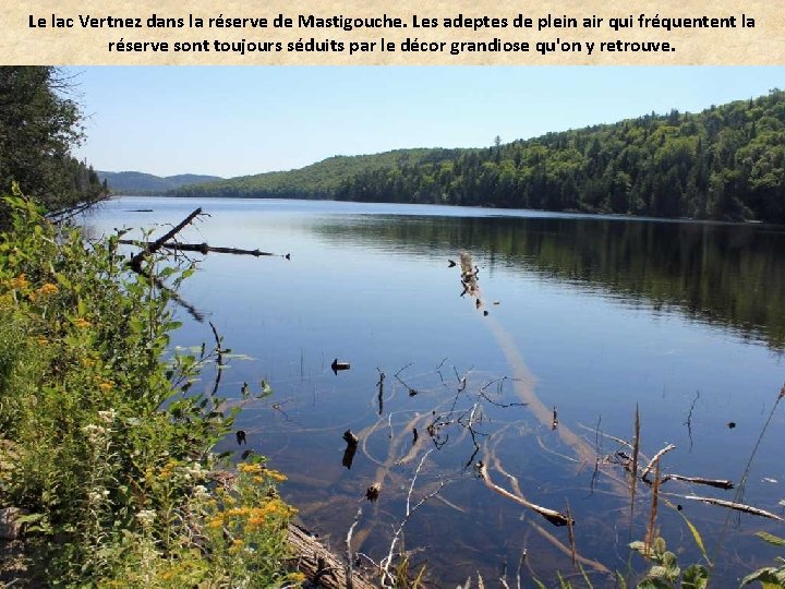 Le lac Vertnez dans la réserve de Mastigouche. Les adeptes de plein air qui