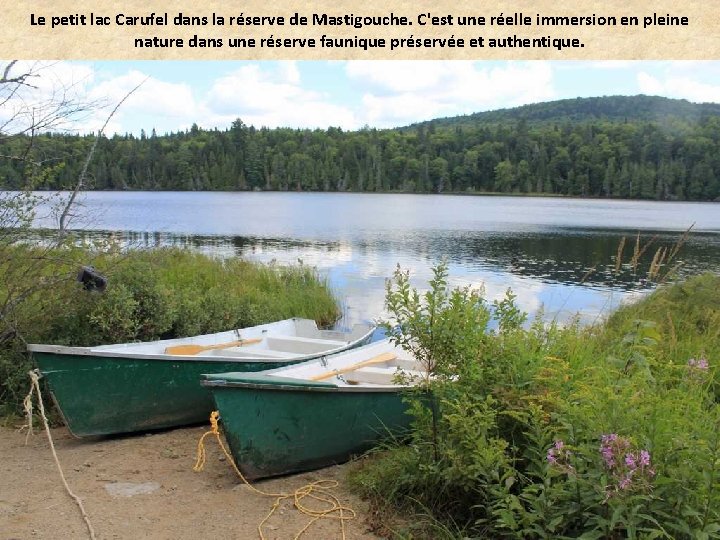 Le petit lac Carufel dans la réserve de Mastigouche. C'est une réelle immersion en