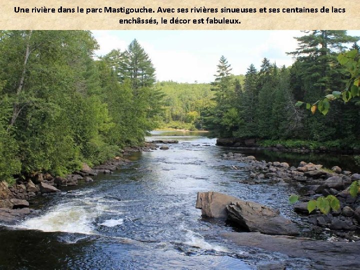 Une rivière dans le parc Mastigouche. Avec ses rivières sinueuses et ses centaines de