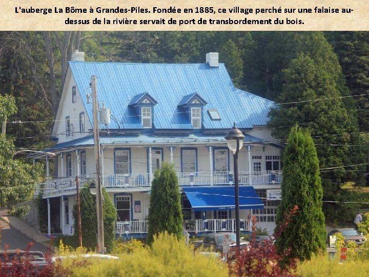 L'auberge La Bôme à Grandes-Piles. Fondée en 1885, ce village perché sur une falaise