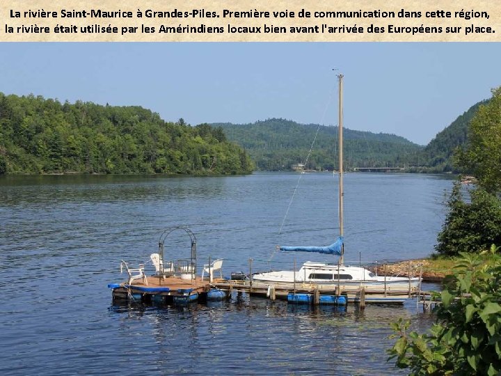 La rivière Saint-Maurice à Grandes-Piles. Première voie de communication dans cette région, la rivière
