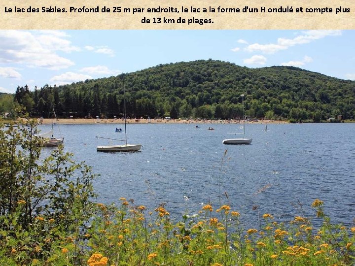 Le lac des Sables. Profond de 25 m par endroits, le lac a la