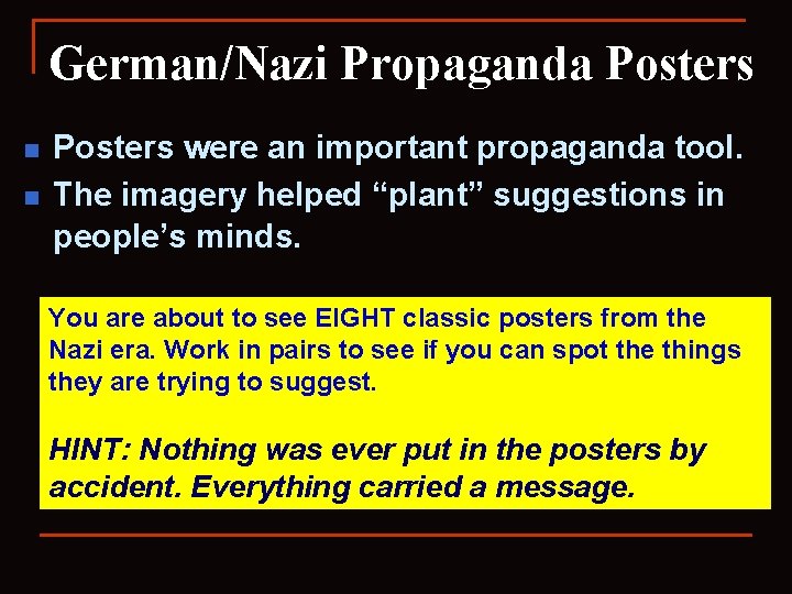 German/Nazi Propaganda Posters n n Posters were an important propaganda tool. The imagery helped