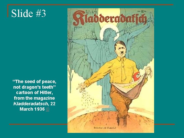 Slide #3 “The seed of peace, not dragon's teeth” cartoon of Hitler, from the