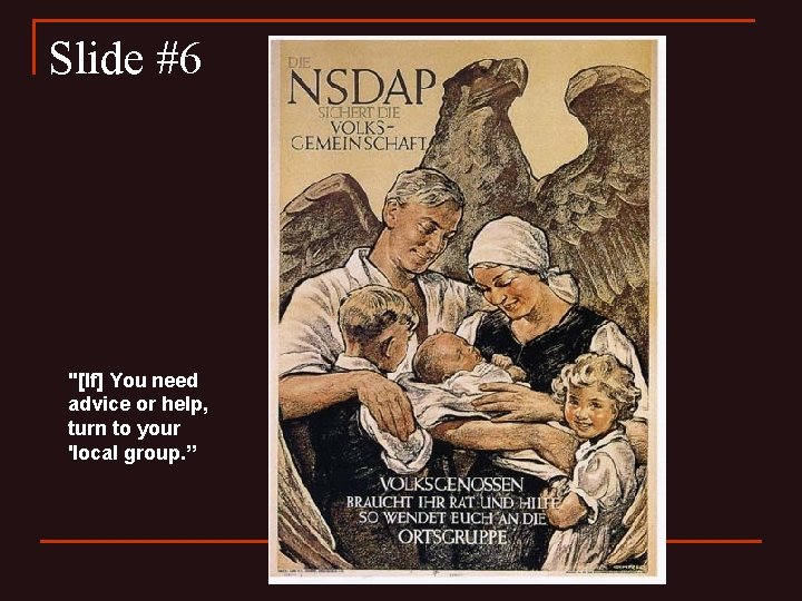 Slide #6 "[If] You need advice or help, turn to your 'local group. ”