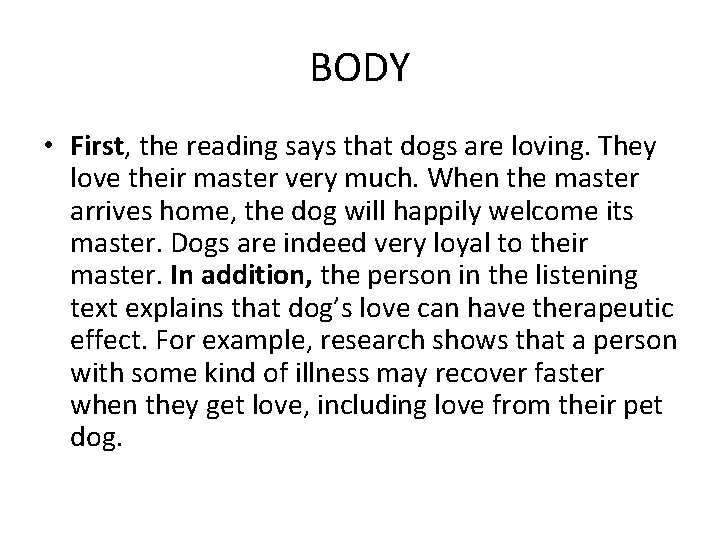 BODY • First, the reading says that dogs are loving. They love their master