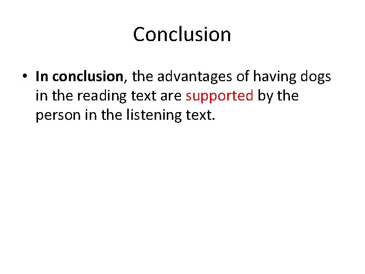 Conclusion • In conclusion, the advantages of having dogs in the reading text are