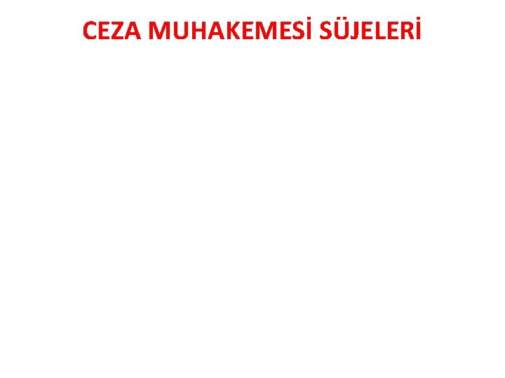 CEZA MUHAKEMESİ SÜJELERİ 