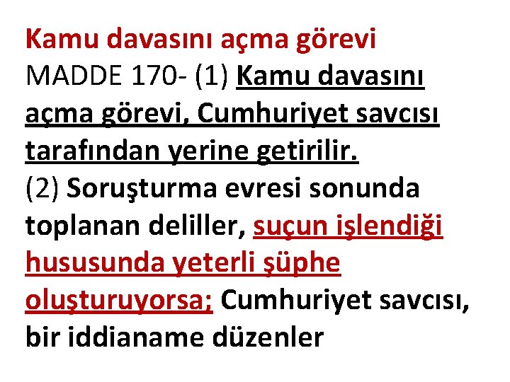 Kamu davasını açma görevi MADDE 170 - (1) Kamu davasını açma görevi, Cumhuriyet savcısı