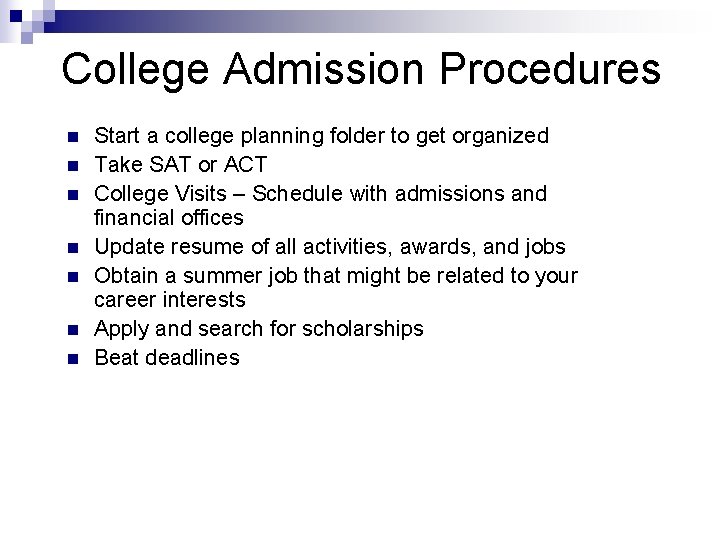 College Admission Procedures n n n n Start a college planning folder to get